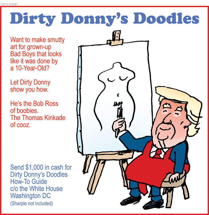 Cartoon spoof of an advertisement for art lessons from Donald Trump entitled Dirty Donny's Doodles showing him in a suit and a smock sitting in front of an easel holding a Sharpie in front of a canvas showing the infamous cartoon of a nude young girl from Jeffrey Epstein's birthday book. It instructs the viewer to send $1,000 in cash to the White House for Dirty Donny’s Doodles How-To Guide.