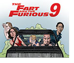 Spoof of the film F9: The Fast Saga entitled The Fart and the Furious 9 as lead cahracter Dom cuts one while driving and his crew all react in horror and try to stick their heads out of the car window.