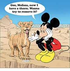 Cartoon spoof of the animated Disney movie Mufasa: The Lion King with a sad Mickey Mouse representing the production company sitting on a rock and holding out his hand with a thorn in it. The lion cub Musfasa is standing at attention with his tongue hanging out as he salivates looking like he wants to bite it off as Mickey says, "Gee, Mufasa. now I have a thorn. Wanna try to remove it?"