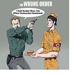 Cartoon spoof of the fim The Order with FBI Agent Terry Husk (Jude Law) pointing his pistol at the head of White Supremacist Bob Mathews (Nicholas Hoult) dressed as a fast food waiter with a WN on his shirt and hat and a swatika on his arm band. He's holding what looks like a wrapped burger on a tray and Husk is yelling at him, 'I Said Chitlins, You White Nationalist Sumbitch!' under the title The Wrong Order.