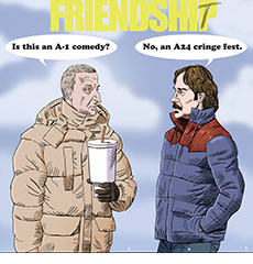 Cartoon spoof of the film Friendship showing the lead characters Craig (Tim Robinson) and Austin (Paul Rudd), both in heavy winter jackets conversing under the title FRIENDSHIP that has the letter T scrawled over the letter P. Craig asks 'Is this an A-1 comedy?" and Austin replies, 'No, an A24 cringe fest.' referencing the film's trendy production company.