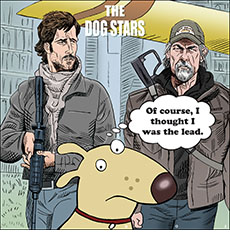 Cartoon spoof of the dystopian sci-fi action film The Dog Stars showing lead characters Hig (Jacob Elordi) and Bangley (Josh Brolin) toting guns as they patrol the abandoned field near a an airplane and a bombed-out city. In the foreground the cartoon dog Hobart from the Australian animated series Dogstar looks out at the viewer quizzically beneath a thought balloon reading, ‘Of course, I thought I was the lead.’ referencing the film’s title.