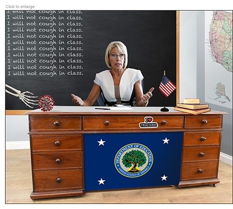 Secretary of Education Betsy DeVos sits behind a teacher’s desk in a classroom as a skeletal student’s hand places a coronavirus on it. ‘I will not cough in class’ is written repeatedly on the blackboard behind her.