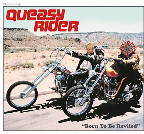 Parody of the film Easy rider entitled Queasy Rider with Donald Trump as Captain America riding hos motorcycles next to a coronavirus on a country road to the Rally in Sturgis, SD. The title “Born To Be Reviled” appears at the bottom of the photo-illustration.
