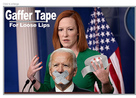 Spoof ad for Gaffer Tape: For Loose Lips with White House Press Secretary Jen Psaki standing behind President Biden with his mouth taped over and her holding a roll.