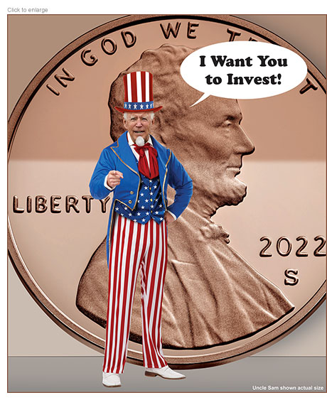 Joe Biden dressed as Uncle Sam stands in front of a huge 2022 penny and says 'I Want You to Invest!' A note at the bottom reads 'Uncle Sam shown actual size.'