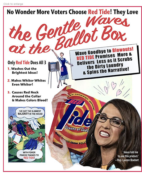 Spoof of an old Tide ad with Rep. Lauren Boebert holding a box of Red Tide as the copy sells the GOP message in the midterm elections under the  heading "No Wonder More Voters Choose Red Tide! They Love the Gentle Waves at the Ballot Box!'