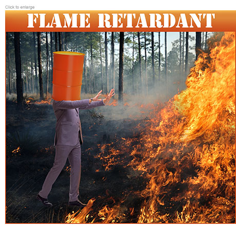Photo-illustration of a businessman stumbling blindly through a burning forest wearing an oil drum over his head with his arms outstretched heading directly into a wall of fire under the title Flame Retardnt.