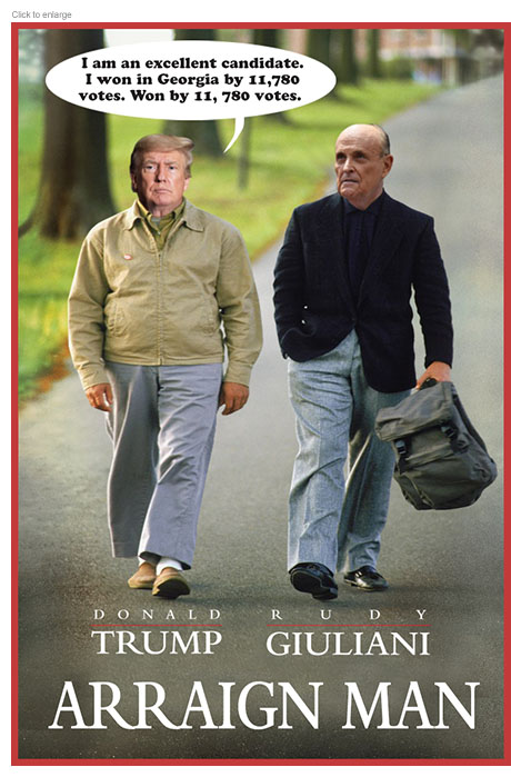 Photo-illustration spoof of the poster for the film Rain Man retitled Arraign Man with Donald Trump in the role of the autistic Raymond walking next to Rudy Giuliani as his brother Charlie. Trump is saying "I am an excellent candidate. I won in Gerorgia by 11,780 votes. Won by 11,780 votes."