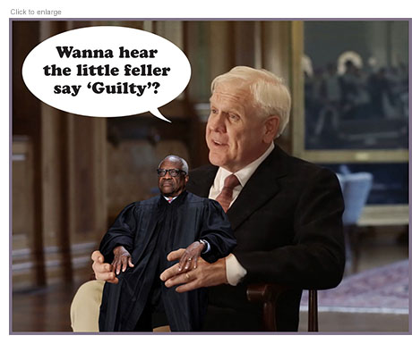 Billionaire GOP donor Harlan Crow sits in a stately room with Supreme Court Justice Clarence Thomas sitting on his lap like a dummy as Crow asks, 'Wanna hear the little feller say 'Guilty'?