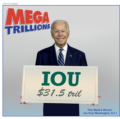 Photo-illustration of a grinning President Joe Biden holding an over-sized IOU marker for $31.5 tril like it was a lottery check beneath a Mega Trillions logo. At the bottom right is a caption that reads 'The Week's Winner: Joe from Washington. D.C.!'