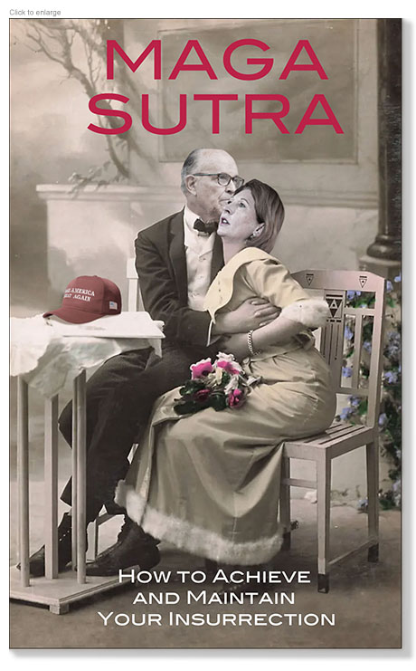 Photo-illustration spoof of a book cover for the Maga Sutra with a vintage tinted photograph af a seated romantic couple in a suit and a long dress kissing replaced with the faces of Rudy Giuliani and Sidny Powell. She holds a bouquet of flowers on her lap and on the table next to them is a Make America Great Again red cap. The subtitle reads: How to Achieve and Maintain Your Insurrection.