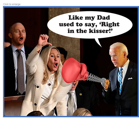A spoof of President Joe Biden's State of the Union address with him standing in the aisle with a comically big red boxing glove on extension scissors  stretched out to punch a heckling Marjorie Taylor Greene as he says 'Like my Dad used to say, 'Right in the kisser!'