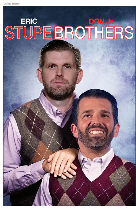 Spoof of the poster for the film Step Brothers with the heads of Eric Trump and Don Trump Jr. replacing those of Will Ferrell and John C. Reilly under the title Stupe Brothers and the credits Eric and Don Jr.