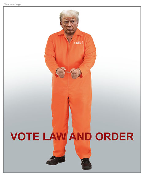 Satirical photo-illustration of a campaign poster for a scowling Donald Trump handcuffed in an orange prison jumpsuit with MAGA, dollar sign, teardrop and letter T face tattoos and a necktie tattoo visible on his chest. His prisoner number is 01062021 referencing the January 6 insurrection in Washington DC and the title of the ad is Vote Law and Order.  