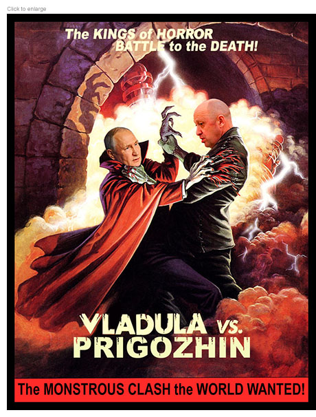 Photo-illustration spoof of a horror film poster for Dracula vs. Frankenstein retitled Vladula vs. Prigozhin depicting Russian President Putin as a vampire struggling with Wagner Chief Progozhin as the Frankenstein Monster under the heading The  Kings of Horror Battle to the Death. The tagline below reads The Monstrous Clash the Word Wanted.