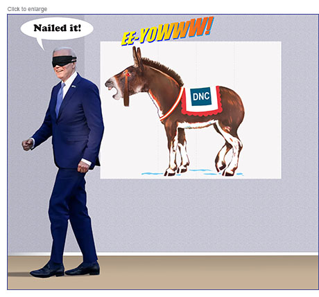 Satircal photo-illustration of a smiling blind-folded President Joe Biden saying 'Nailed it!' as he walks away from a pin-the-tail-on-the-donkey game on the wall. The tail is jabbed into the DNC donkey's eye as the beast brays 'Ee-yowww!' representing the party's reaction to Biden's shaky debate performance.