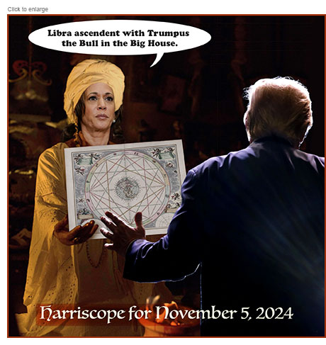 Satirical photo-illustration spoofing the 2024 presidential campaign with Kamala Harris as a seeress holding a Political Astrological Chart as she intones to her opponenet Donald Trumpo, seem from behind, 'Libra ascendent with Trumpus the Bull in the Big House.' Below is the title Harriscope for November 5, 2024.