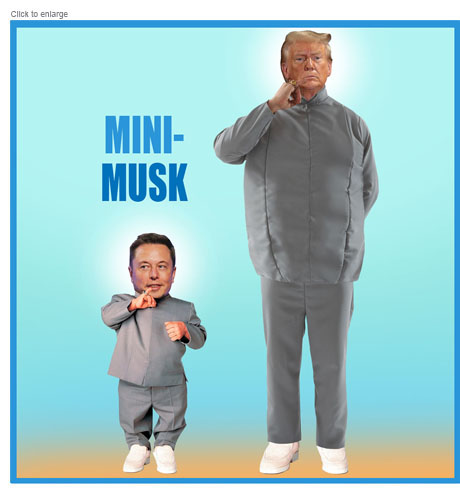 Satirical photo-illustration of Donald Trump dressed as Dr. Evil with his pinkie to his mouth and next to him First Buddy Elon Musk as Mini-Me in a similar pose under the headline Mini-Musk.