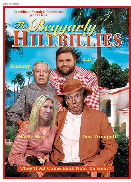 Photo-illustration satirizing the Republican National Convention with a spoof of the Beverly Hillbilles renamed The Beggarly Hillbillies which include Grammy (Sen. Lindsey Graham) and  J.D. (Vice Presidential nominee Vance) standing behind a seated Marji May (Rep. Marjorie Taylor Greene) and Don Trumpett (Presidential nominee Donald Trump.) The tagline reads 'They'll All Come Back Now, Ya Hear?'
