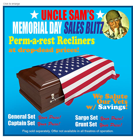 Satirical mock advertisement entitled Uncle Sam's Memorial Day Sales Blitz featuring a U.S. flag-draped coffin with the copy 'Perm-a-rest Recliners at drop-dead prices.' There's a vintage illustration of Uncle Sam wearing an army helmet as a logo and additional copy that reads 'We Salute Our Vets w/ Savings' and a series of sizes for the casket each listed for 'Your Price!'