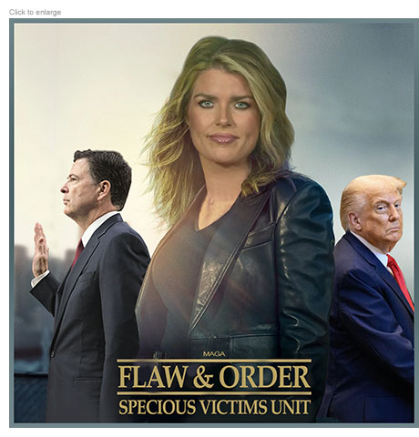 Satirical photo-illustration about Trump pressuring the DOJ to indict former FBI Director James Comey on dubious charges of lying to Congress in the form of a spoof of a poster for the TV show Law & Order: Special Victims Unit. Retitled Flaw & Order: Specious Victims Unit it shows Lindsey Halligan as the lead character with James Comey raising his right hand to be sworn in and Trump glancing over his shoulder at the viewer behind her in the background.