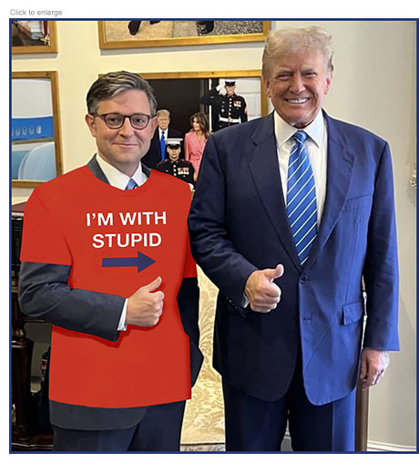 Satirical photo-illustration of a smiling House Speaker Mike Johnson standing next to a grinning President Donald Trump with both flashing thumbs-up. Johnson wears a red, white and blue tee-shirt that reads 'I'm With Stupid' over an arrow pointing at Trump.