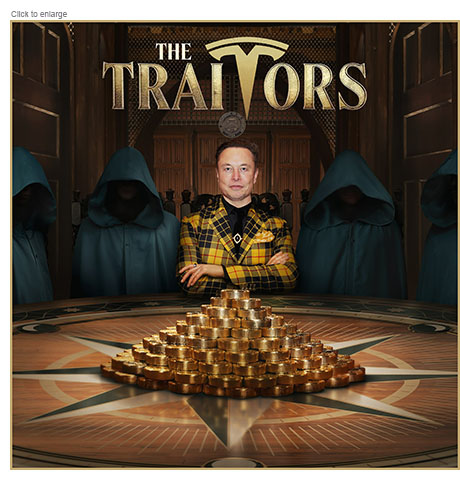 Satirical photo-illustration about Elon Musk's DOGE assault on the federal government spoofing the TV game show The Traitors, replacing the dagger in the title with the Tesla logo and showing Musk as the host sitting in the middle of a table stacked with gold surrounded by hooded figures representing his DOGE operatives.