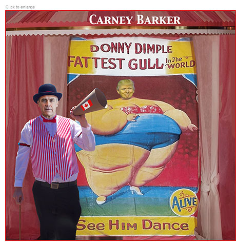 Satirical photo-illustration about the trade dispute between the U.S. and Canada showing Prime Minister Mark Carney as a carny barker with a megaphone outside a sideshow tent displaying a big poster for a freakish attraction. It shows President Donald Trump as a cartoonishly over-sized ‘Donny Dimple: Fattest Gull in the World’ above the line ‘See Him Dance.’