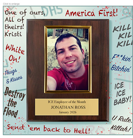 Satirical photo-illustration about the killing of Renee Good by ICE in Minneapolis, Minnesota showing the agent who shot her smiling in a picture on a plaque labeled 'ICE Employee of the Month Jonathan Ross –– January 2026.' Around it on the wall are crude scrawled messages of support celebrating the shooting from fellow agents and DHS Secretary Kristi Noem.